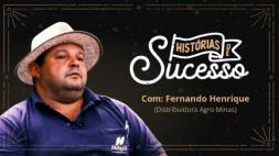  Histórias de Sucesso - Fernando (Agro Minas) 
